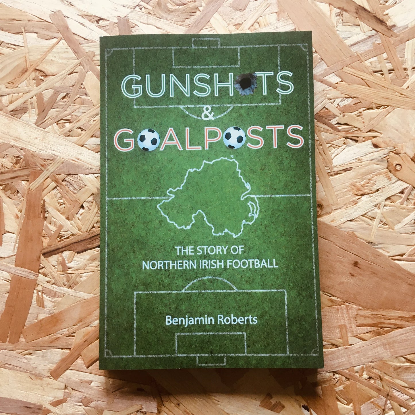 Gunshots & Goalposts: The Story of Northern Irish Football